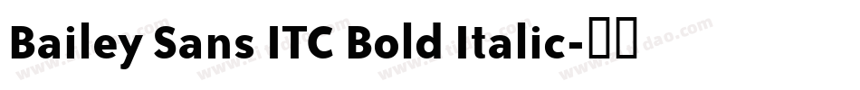 Bailey Sans ITC Bold Italic字体转换
